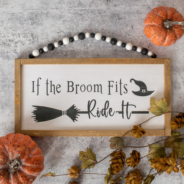 If The Broom Fits, Ride It Halloween Sign